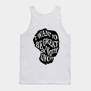 little women- I want to be great or nothing Tank Top